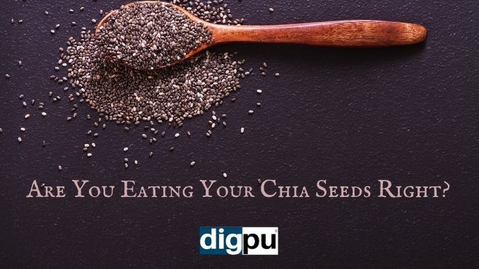 Are you eating your Chia Seeds right? Check out now. - Digpu