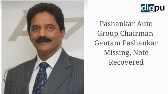 Leading Businessman Gautam Pashankar missing since 2 days, missing complaint filed - Digpu News
