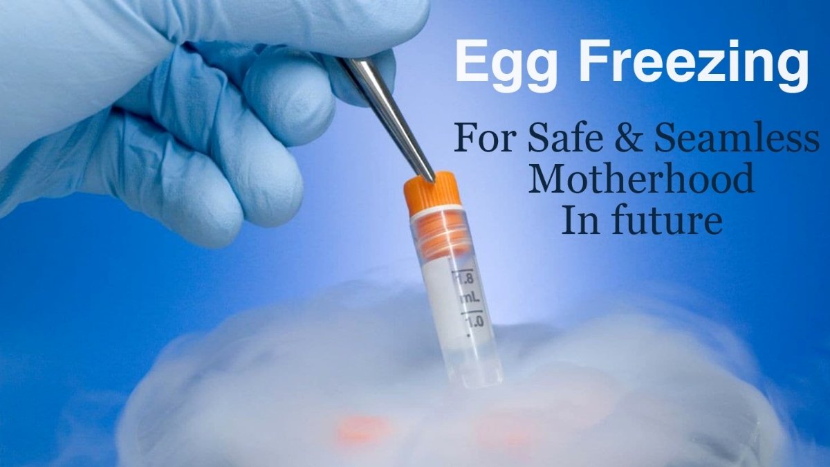 Egg Freezing – A Convenient yet affordable option to enjoy motherhood