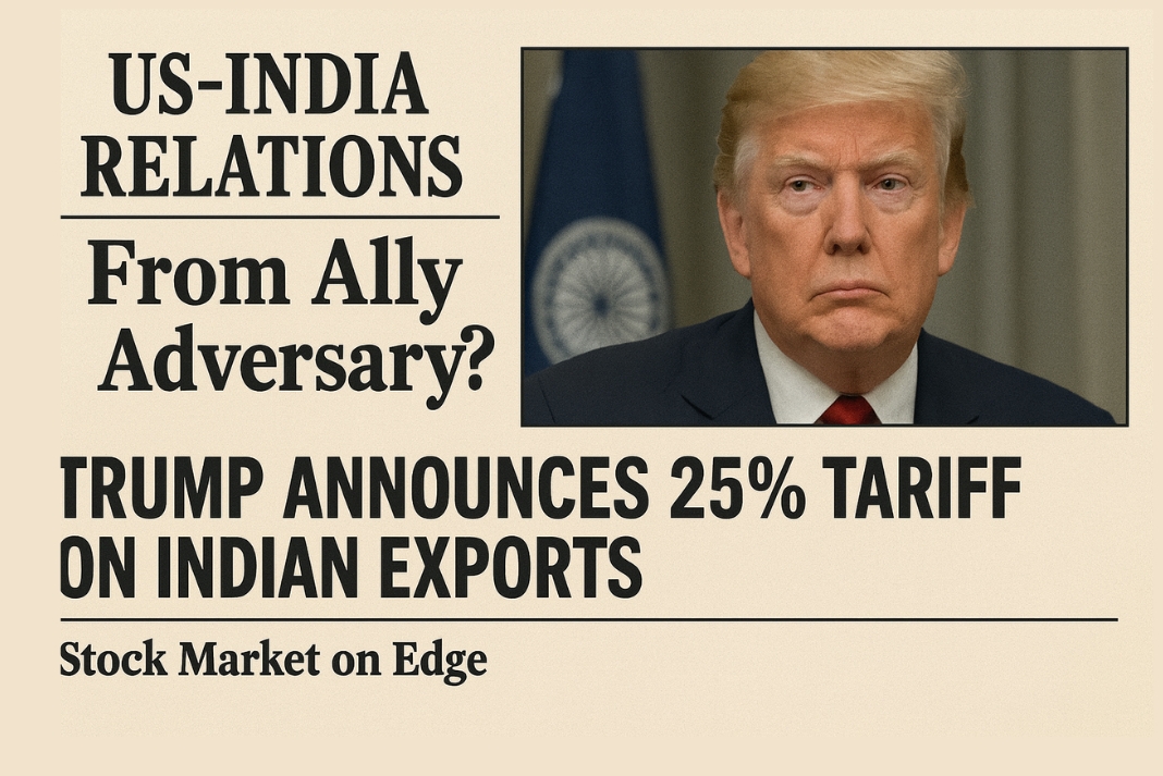 India–US Trade Ties Shatter as 25% Tariff Hits, Rupee Dips, Stock Market Braces for Blow